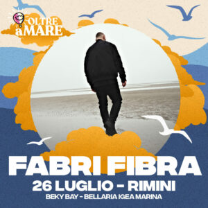 Beby Bay Bellaria ti aspetta per Oltre Festival. Quattro giorni di concerti. Si parte con Fabri Fibra.