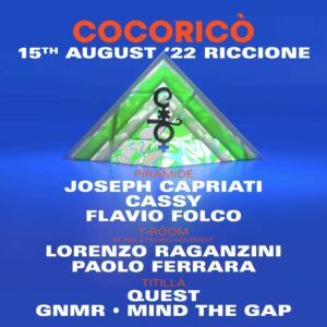 Cocoricò Riccione Joseph Capriati,Cassy,Flavio Folco,Larenzo Raganzini,Paolo Ferrara,Quest,Gnmr,Mind The Gap