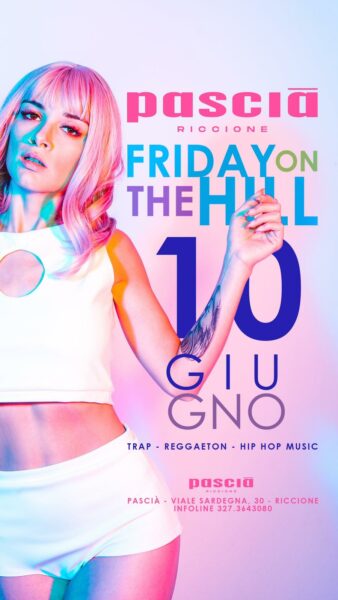 Pascia Riccione presenta Friday on The Hill