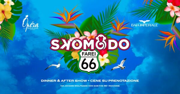 Opera Riccione ti aspetta per il nuovo venerdì Skomodo