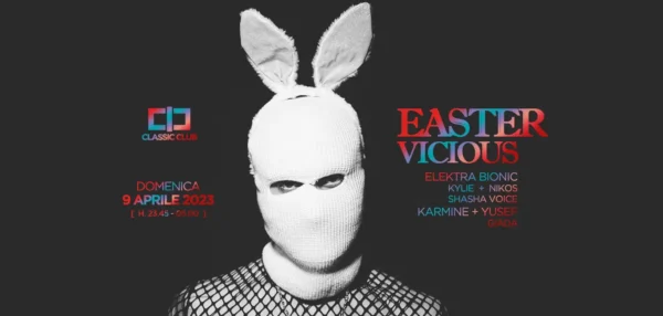 Easter Vicious al Classic Club: Elektra Bionic e Kylie per una serata di techno e house