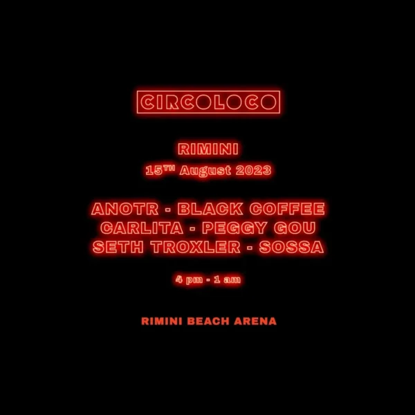 L'Esplosiva edizione estiva del Circoloco alla Rimini Beach Arena: Ferragosto 2023 con Anotr, Black Coffee, Carlita, Peggy Gou, Seth Troxler e Sossa