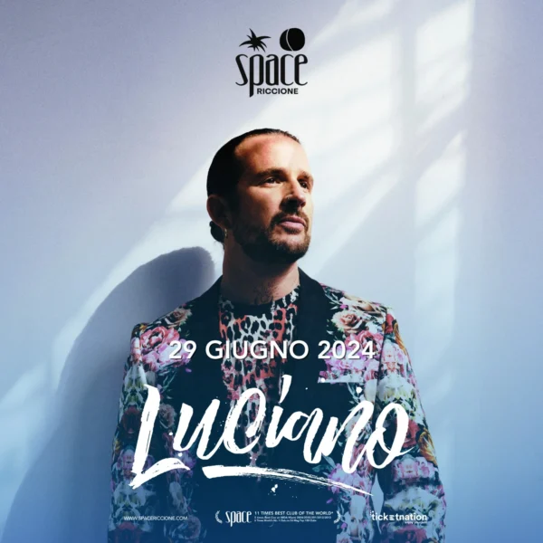 Luciano al Space Riccione 29 giugno 2024. Biglietti e Tavoli