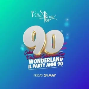 Wonderland 90 al Villa Delle Rose 24 maggio 2024. Biglietti e Tavoli