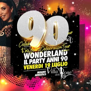 Wonderland 90 al Villa Delle Rose 19 luglio 2024. Biglietti e Tavoli