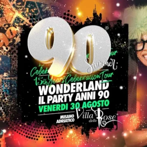 Wonderland 90 al Villa Delle Rose 30 agosto 2024. Biglietti e Tavoli