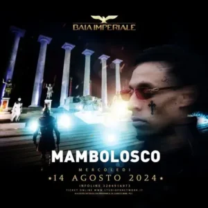 Mambolosco al Baia Imperiale 14 agosto 2024. Biglietti e Tavoli