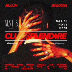 Club Splendore al Matis Bologna 30 novembre 2024. Biglietti e Tavoli