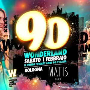 90 Wonderland al Matis Bologna 01 febbraio 2025. Biglietti e Tavoli