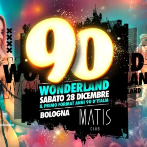 90 Wonderland al Matis Bologna 28 dicembre 2024. Biglietti e Tavoli