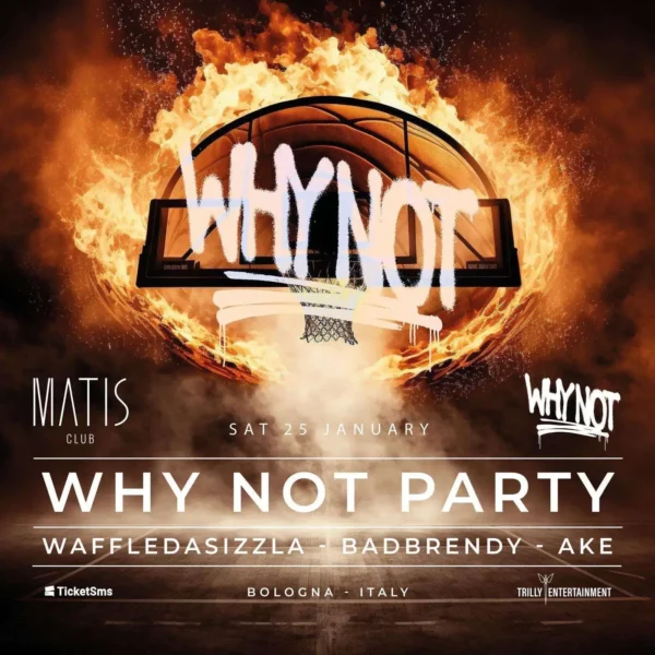 Why Not Block Party al Matis Bologna 25 gennaio 2025. Biglietti e Tavoli