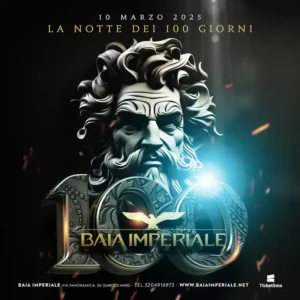 La Notte Dei 100 Giorni al Baia Imperiale 10 marzo 2025.