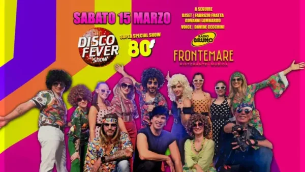 Disco Fever Show 80S al Frontemare 15 marzo 2025. Biglietti e Tavoli