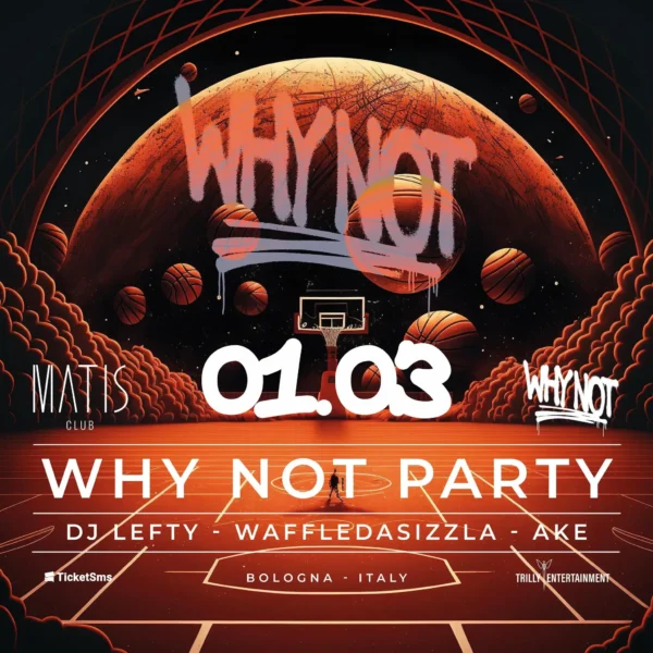 Why Not al Matis Bologna 01 marzo 2025. Biglietti e Tavoli