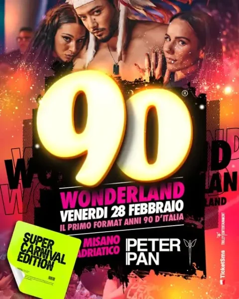 90 Wonderland al Peter Pan 28 febbraio 2025. Biglietti e Tavoli