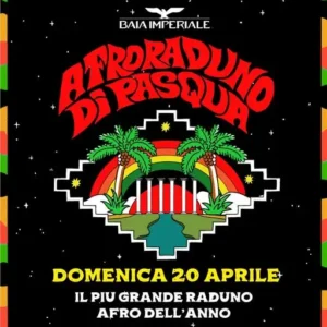 Afroraduno Di Pasqua 2025 al Baia Imperiale 20 aprile 2025. Biglietti e Tavoli