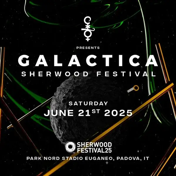 Galactica Sherwood Festival al Sherwood Festival 21 giugno 2025. Biglietti e Tavoli