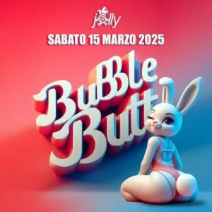 Bubble Butt al Jolly 15 marzo 2025. Biglietti