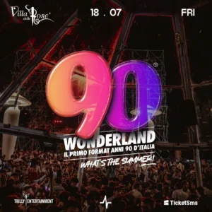 90 Wonderland al Villa Delle Rose 18 luglio 2025. Biglietti e Tavoli