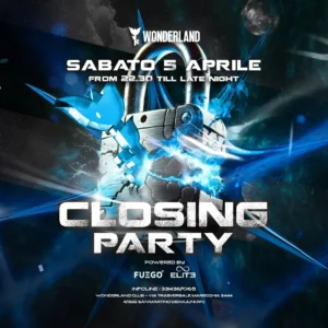 Closing Party al Wonderland Club 05 aprile 2025. Biglietti e Tavoli