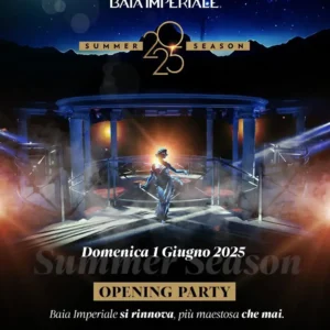 Opening Party al Baia Imperiale 1 giugno 2025. Biglietti e Tavoli