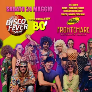 Disco Fever Show al Frontemare 24 maggio 2025. Biglietti e Tavoli
