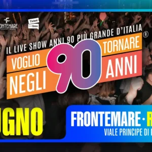 Voglio Tornare Negli Anni 90 al Frontemare 07 giugno 2025. Biglietti e Tavoli