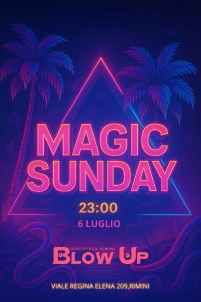 Magic Sunday al Blowup 24 agosto 2025. Biglietti e Tavoli