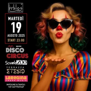 Disco Circus al Byblos 19 agosto 2025. Biglietti e Tavoli