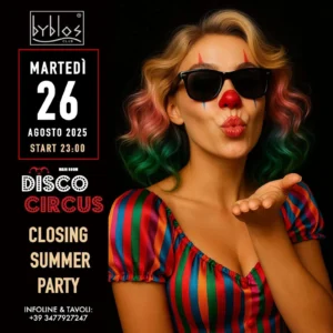 Disco Circus al Byblos 26 agosto 2025. Biglietti e Tavoli