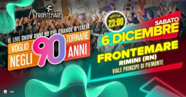 Voglio Tornare Negli Anni '90 al Frontemare 6 dicembre 2025. Biglietti e Tavoli