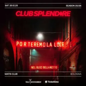 Club Splendore al Matis Bologna 20 dicembre 2025. Ticket Tavoli